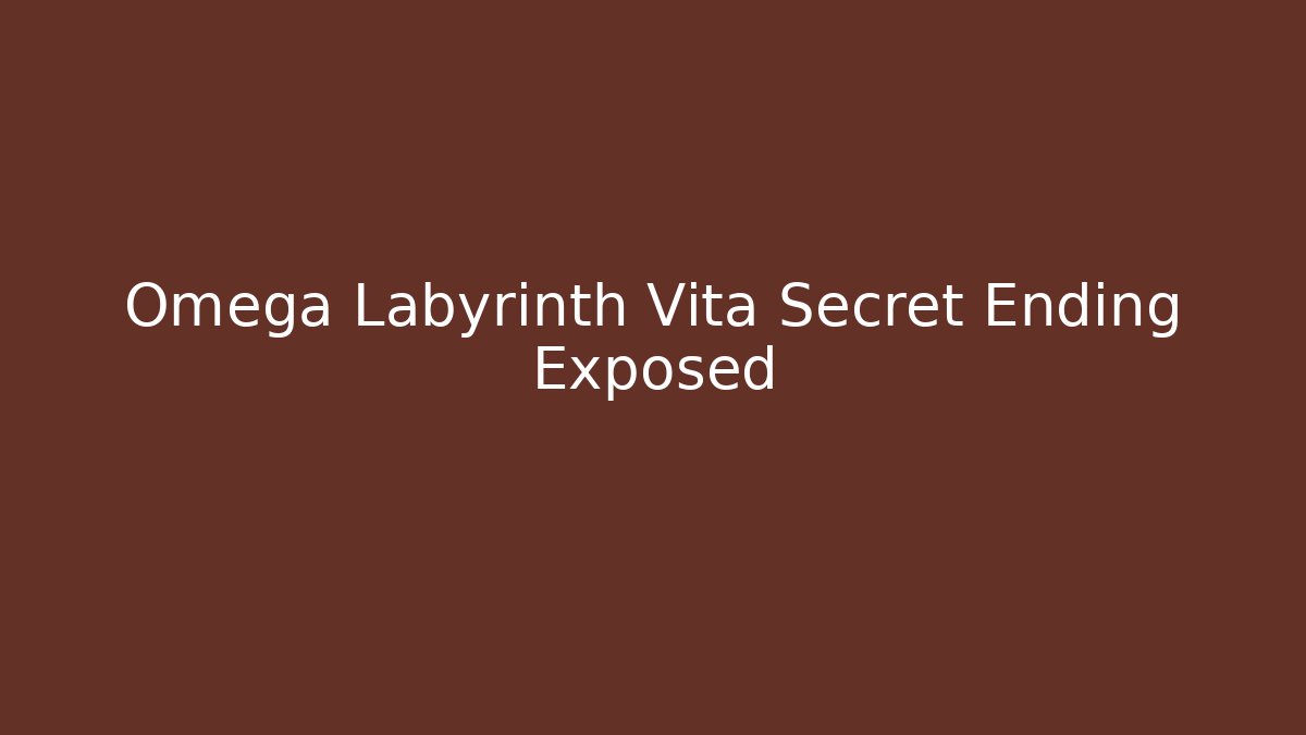 Omega Labyrinth Vita Secret Ending Exposed