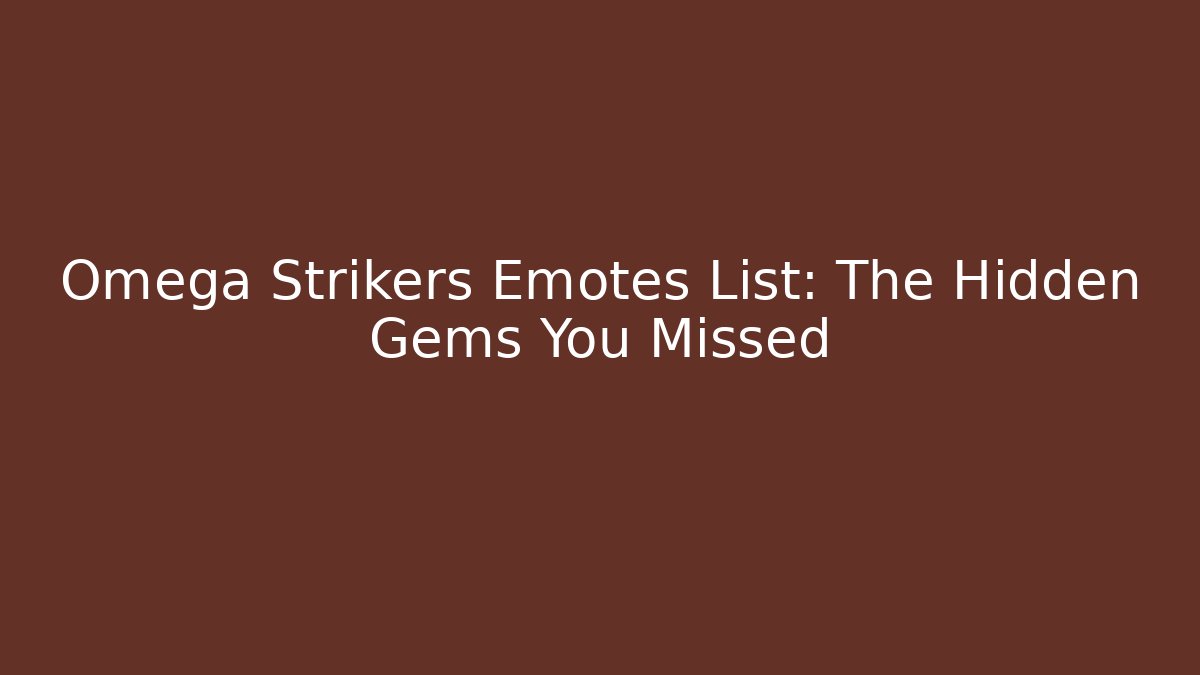 Omega Strikers Emotes List: The Hidden Gems You Missed