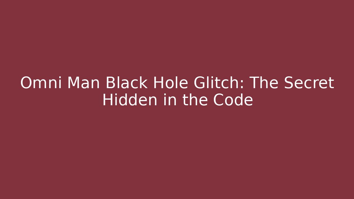 Omni Man Black Hole Glitch: The Secret Hidden in the Code