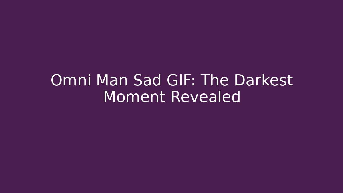 Omni Man Sad GIF: The Darkest Moment Revealed