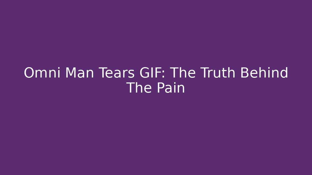 Omni Man Tears GIF: The Truth Behind The Pain