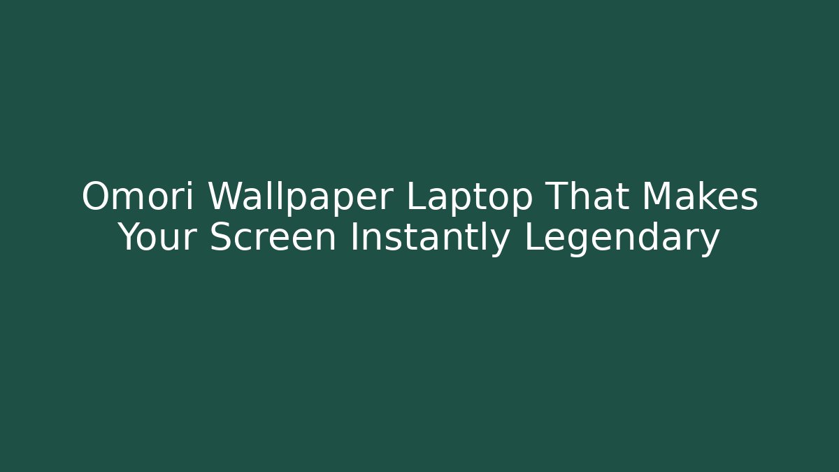 Omori Wallpaper Laptop That Makes Your Screen Instantly Legendary