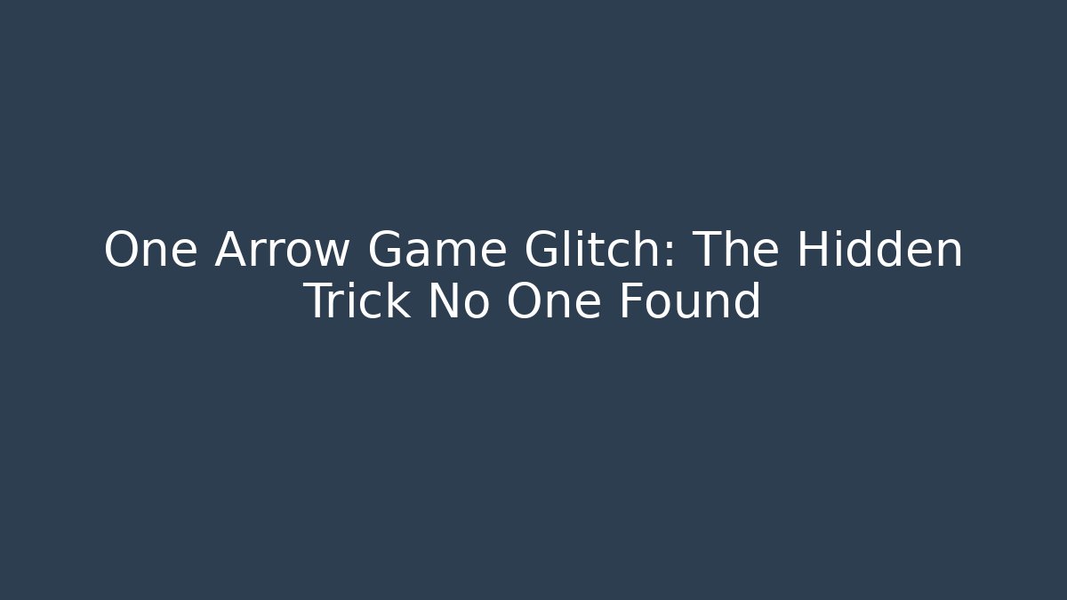 One Arrow Game Glitch: The Hidden Trick No One Found