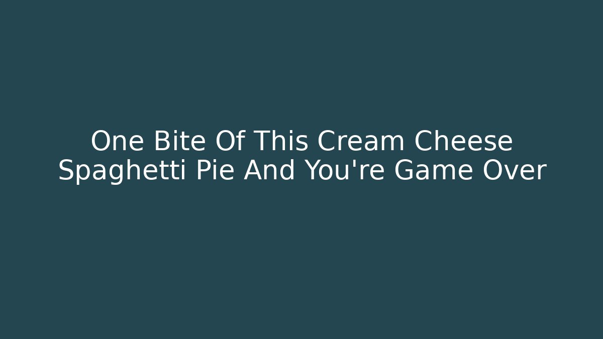 One Bite Of This Cream Cheese Spaghetti Pie And You're Game Over