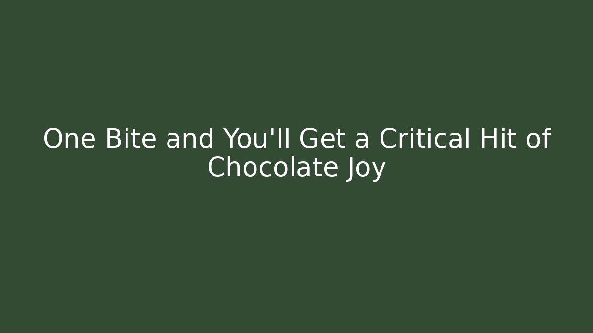 One Bite and You'll Get a Critical Hit of Chocolate Joy