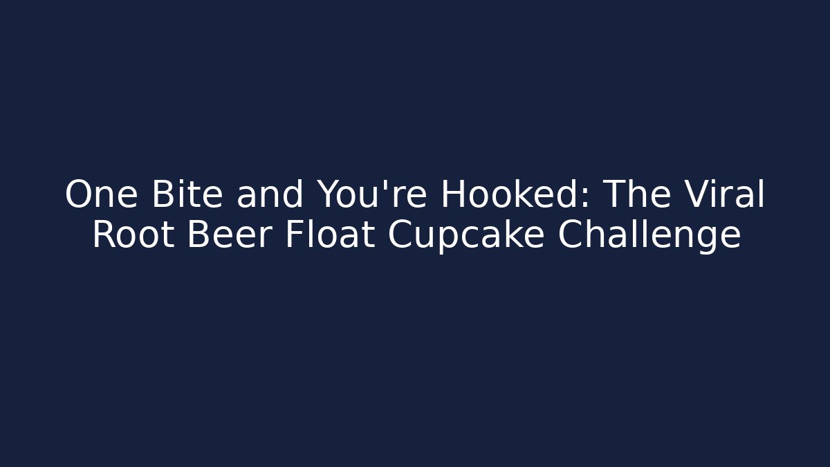 One Bite and You’re Hooked: The Viral Root Beer Float Cupcake Challenge