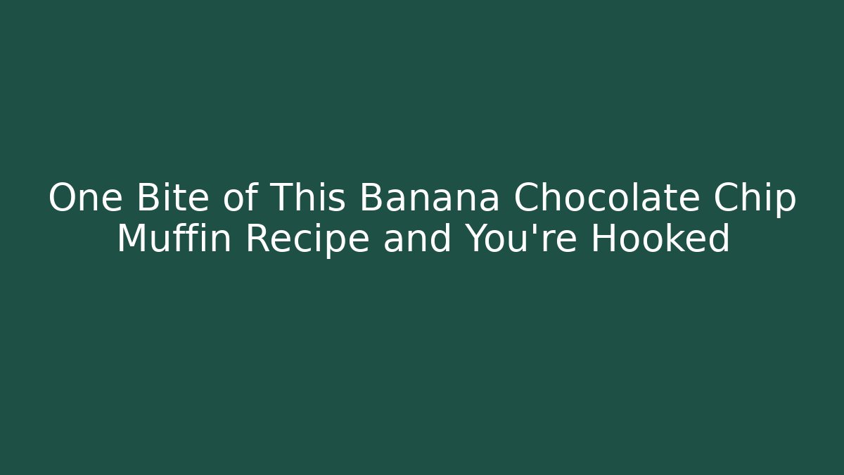 One Bite of This Banana Chocolate Chip Muffin Recipe and You're Hooked