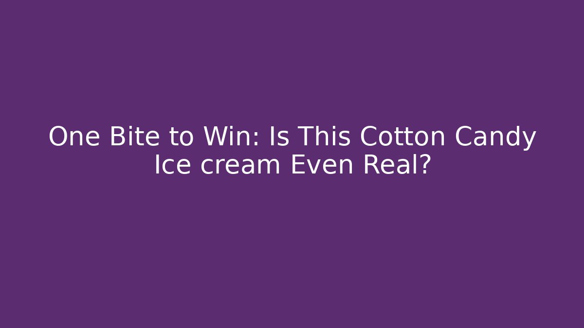 One Bite to Win: Is This Cotton Candy Ice cream Even Real? - Critter Realm