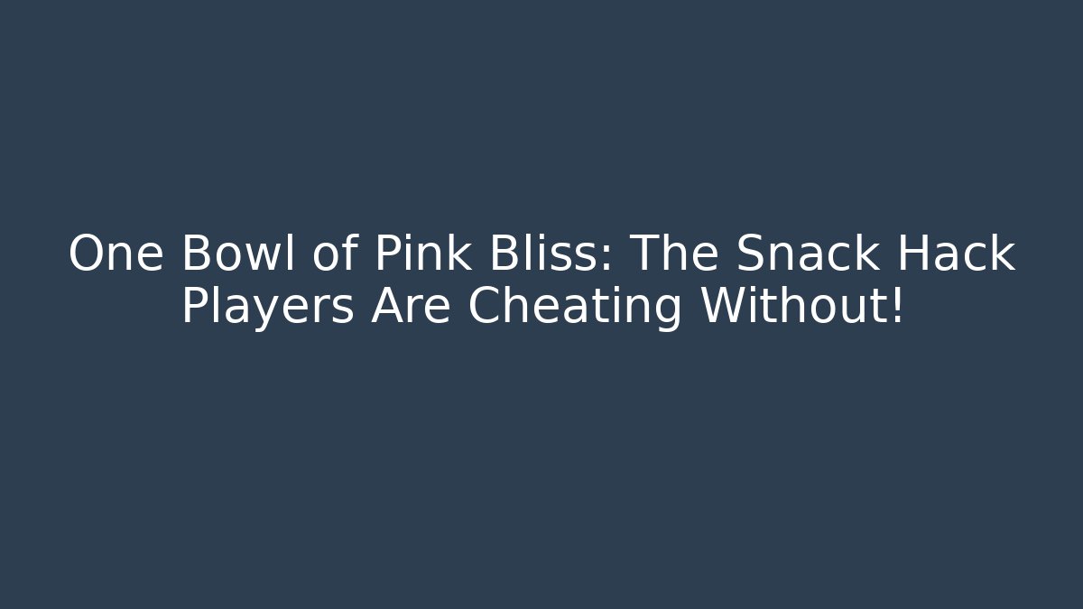 One Bowl of Pink Bliss: The Snack Hack Players Are Cheating Without!