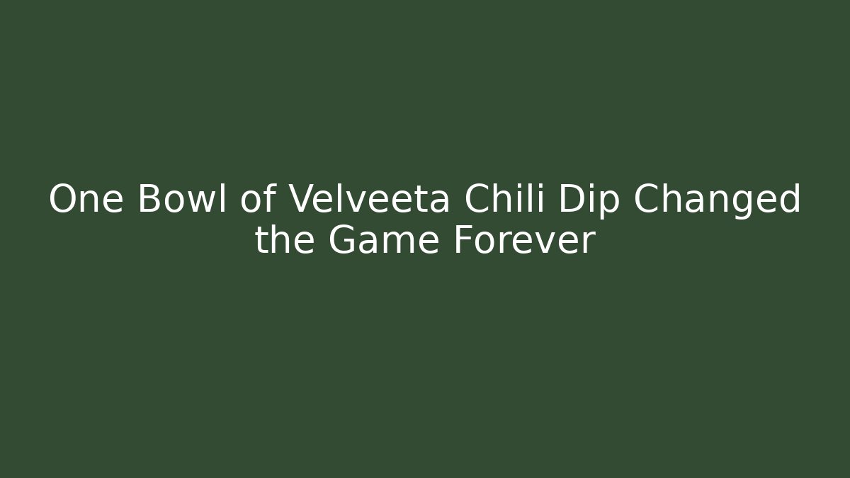 One Bowl of Velveeta Chili Dip Changed the Game Forever