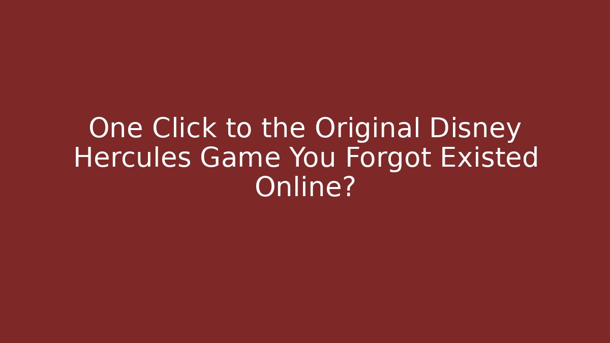 One Click to the Original Disney Hercules Game You Forgot Existed Online?