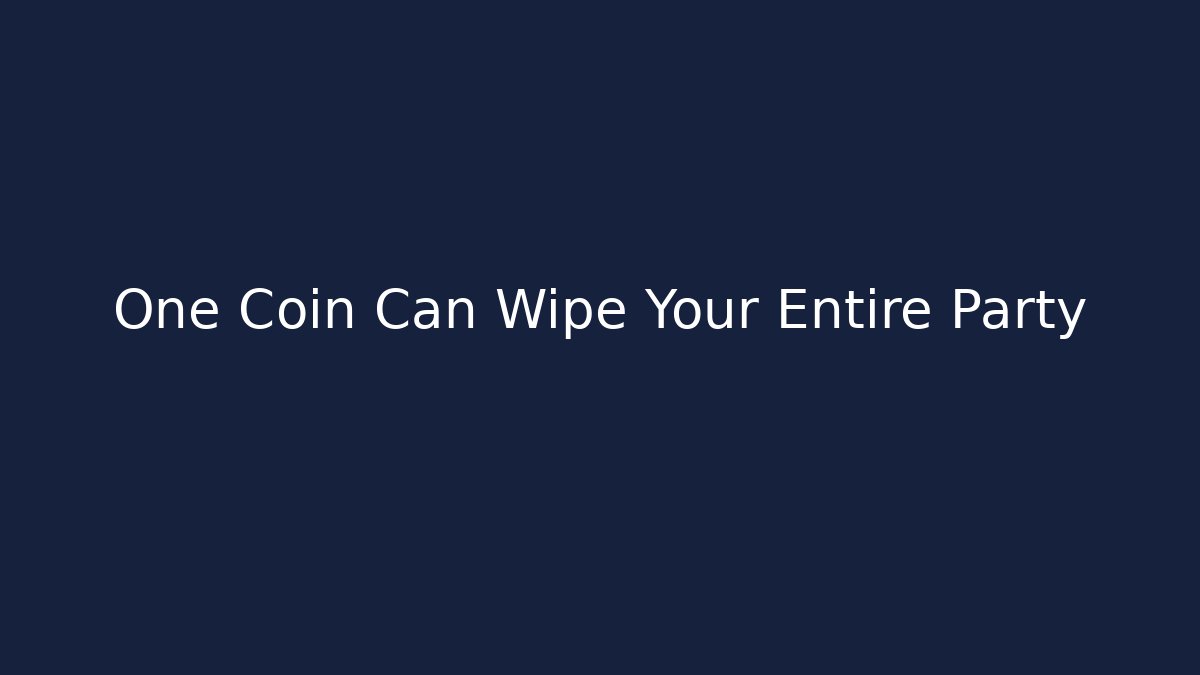 One Coin Can Wipe Your Entire Party