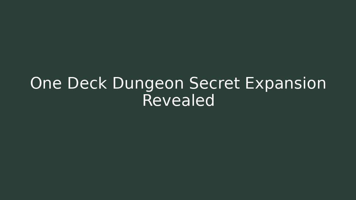 One Deck Dungeon Secret Expansion Revealed