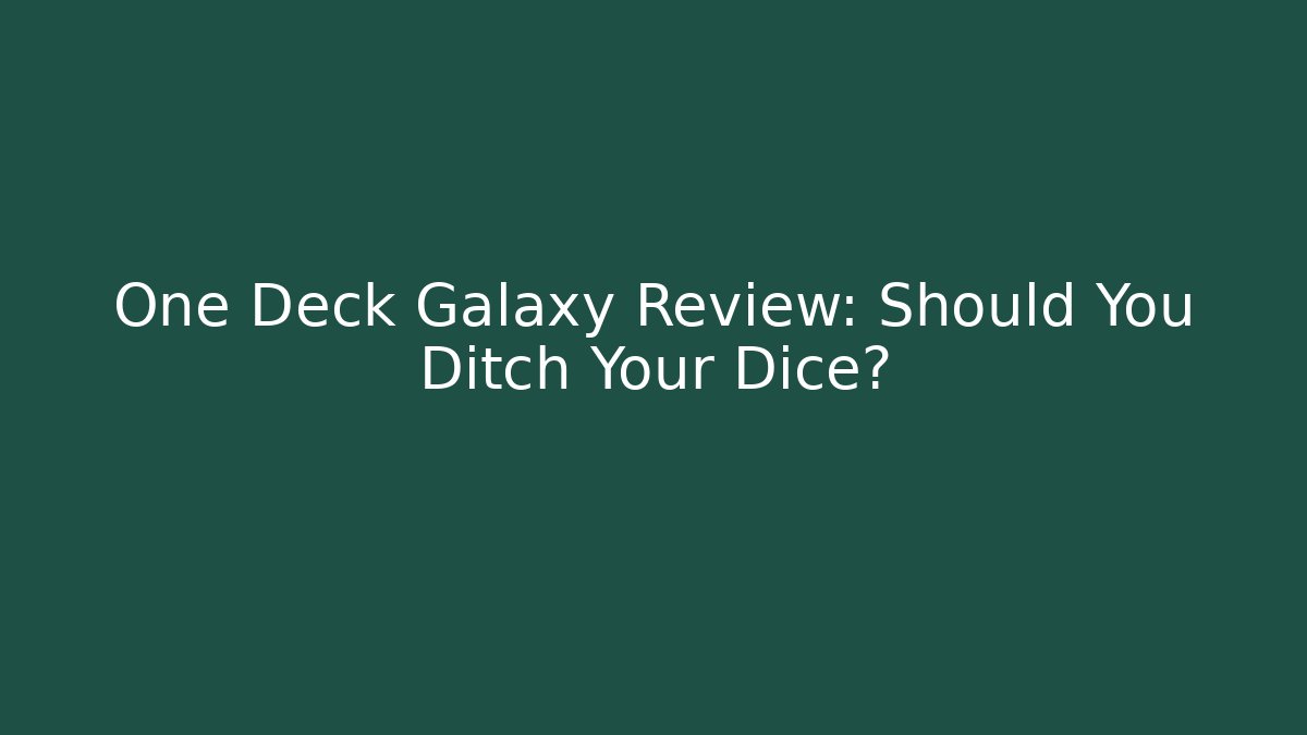 One Deck Galaxy Review: Should You Ditch Your Dice?
