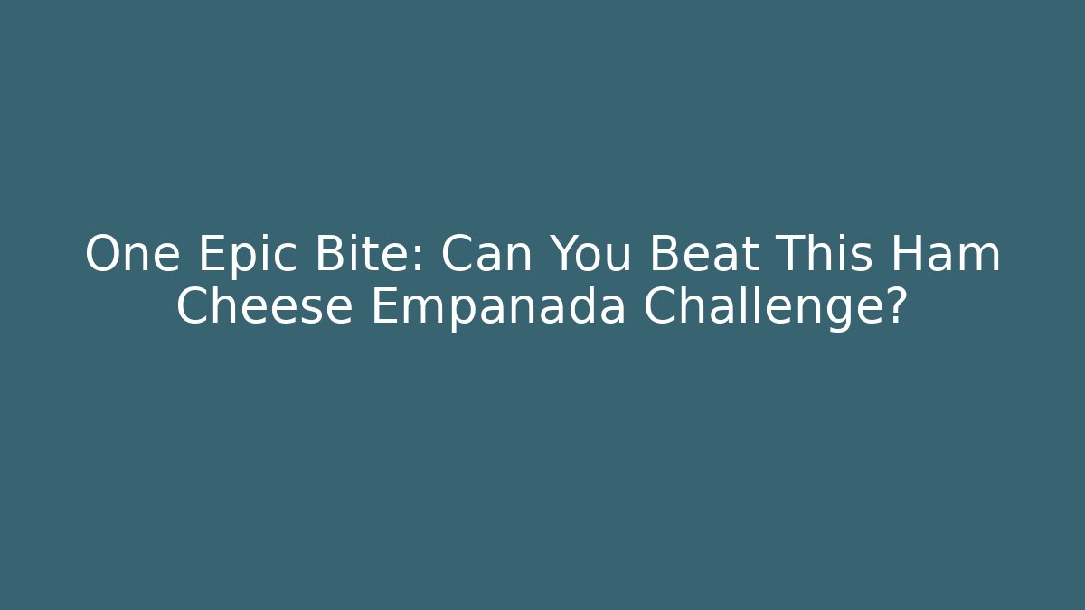 One Epic Bite: Can You Beat This Ham Cheese Empanada Challenge?