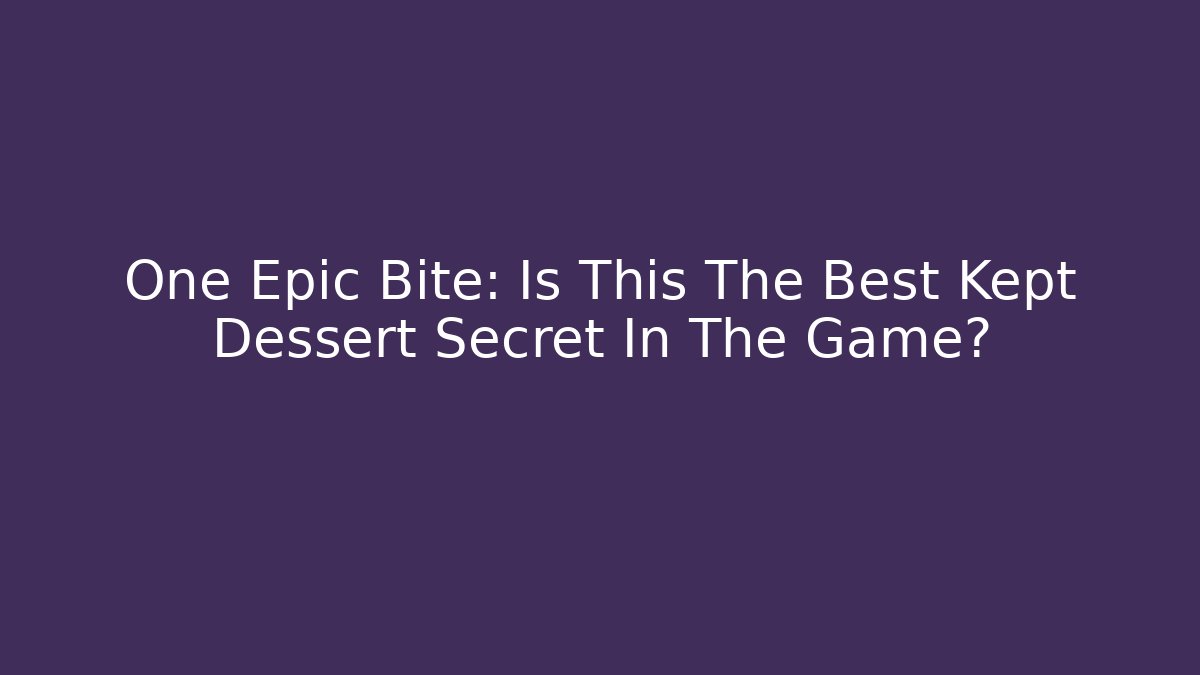 One Epic Bite: Is This The Best Kept Dessert Secret In The Game? - Critter Realm