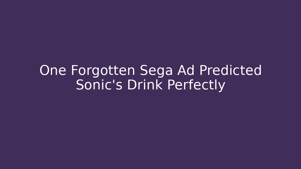 One Forgotten Sega Ad Predicted Sonic's Drink Perfectly