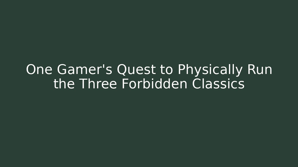 One Gamer's Quest to Physically Run the Three Forbidden Classics