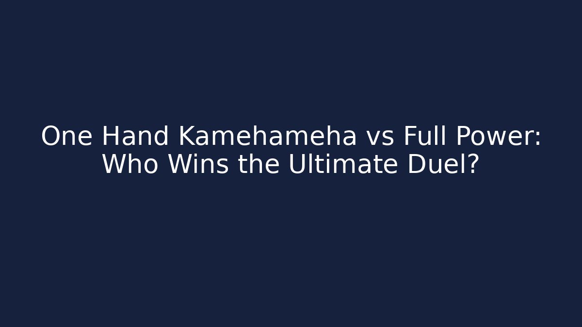One Hand Kamehameha vs Full Power: Who Wins the Ultimate Duel?