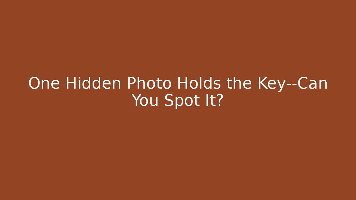 One Hidden Photo Holds the Key—Can You Spot It?