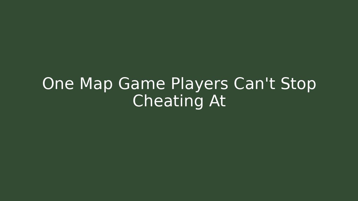 One Map Game Players Can't Stop Cheating At - Critter Realm