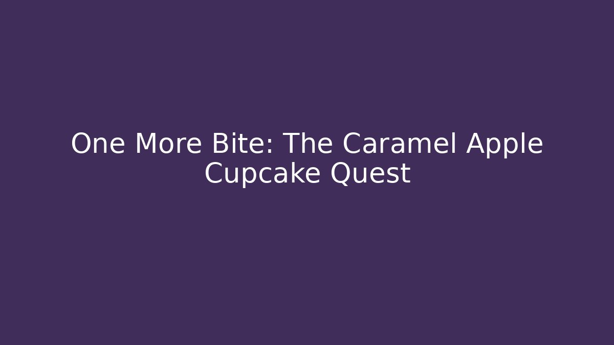 One More Bite: The Caramel Apple Cupcake Quest - Critter Realm
