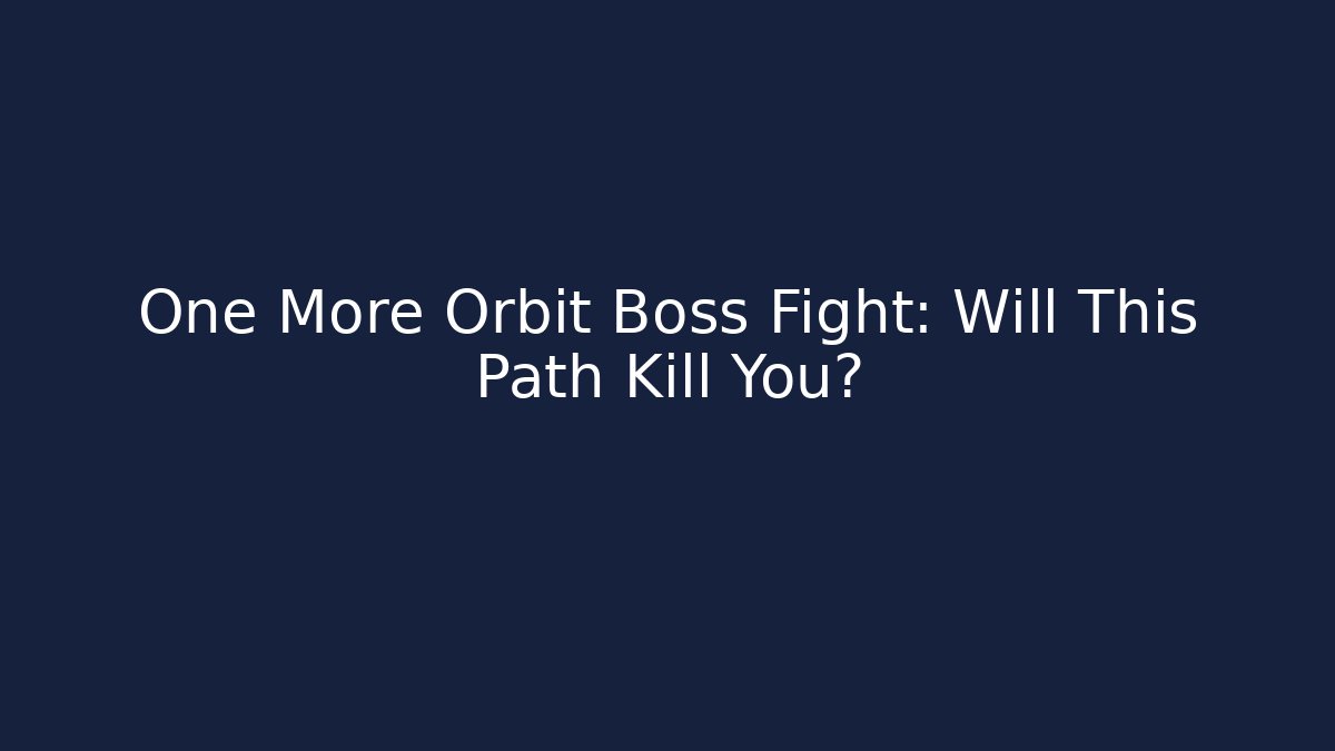 One More Orbit Boss Fight: Will This Path Kill You?