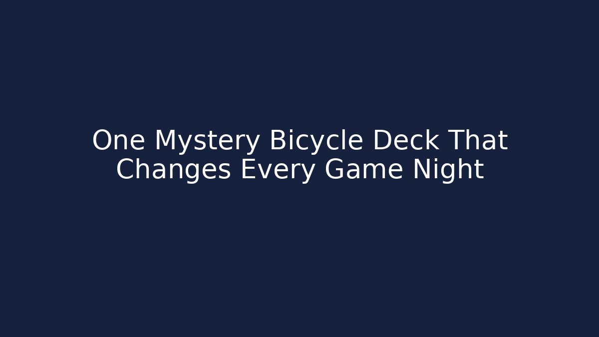 One Mystery Bicycle Deck That Changes Every Game Night