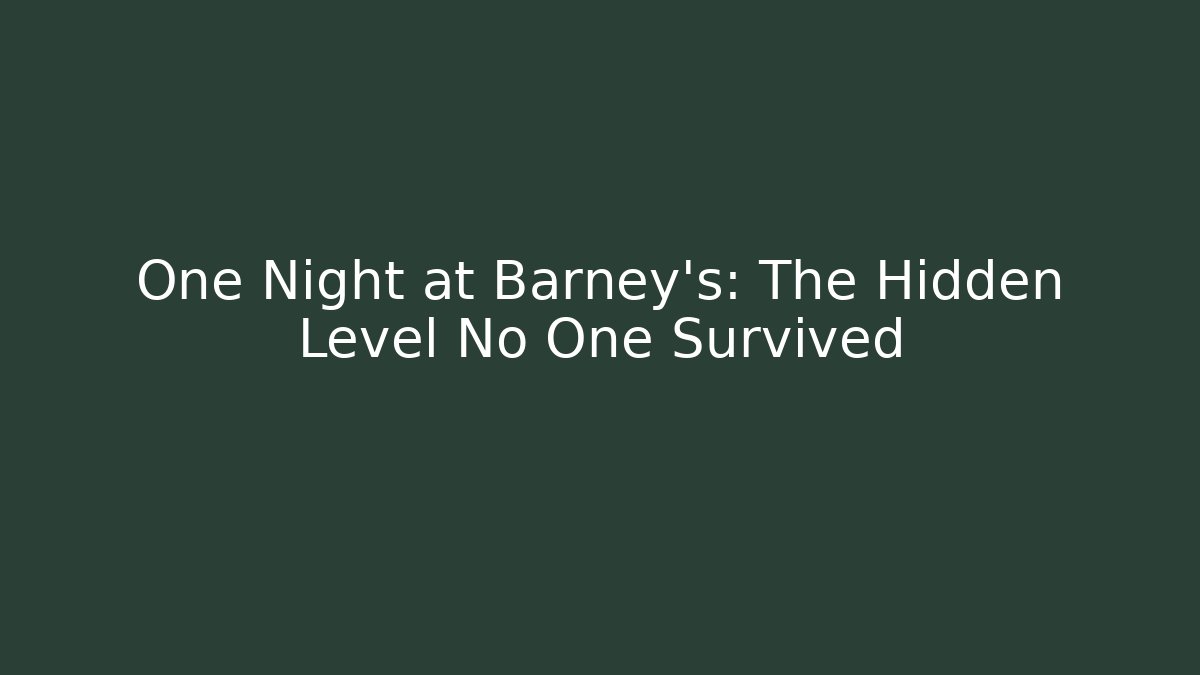One Night at Barney’s: The Hidden Level No One Survived - Critter Realm