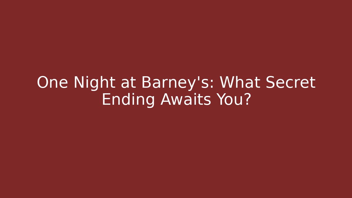 One Night at Barney’s: What Secret Ending Awaits You? - Critter Realm