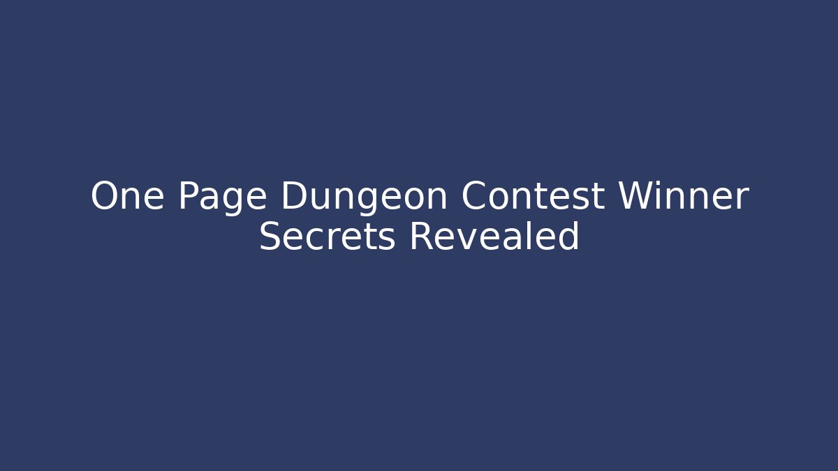 One Page Dungeon Contest Winner Secrets Revealed