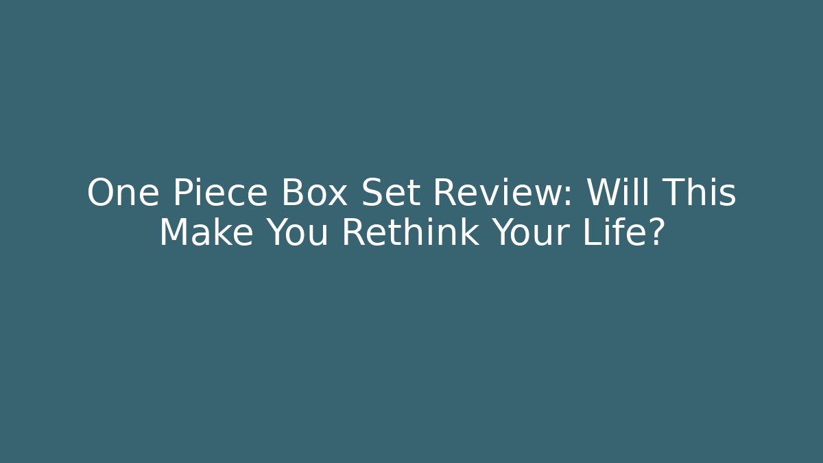 One Piece Box Set Review: Will This Make You Rethink Your Life? - Critter Realm