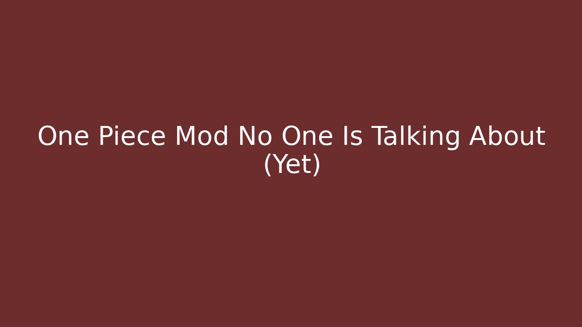One Piece Mod No One Is Talking About (Yet)
