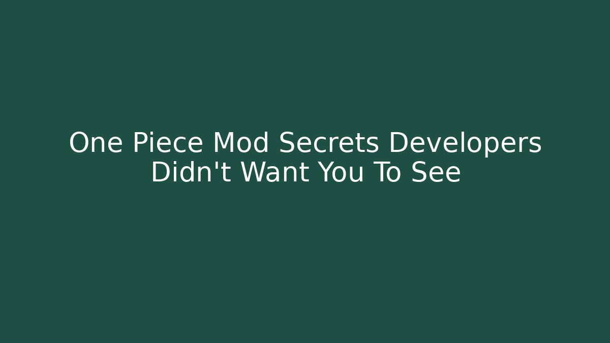 One Piece Mod Secrets Developers Didn't Want You To See - Critter Realm