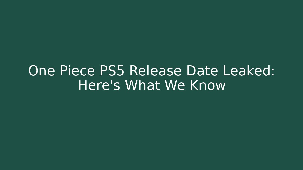 One Piece PS5 Release Date Leaked: Here's What We Know - Critter Realm