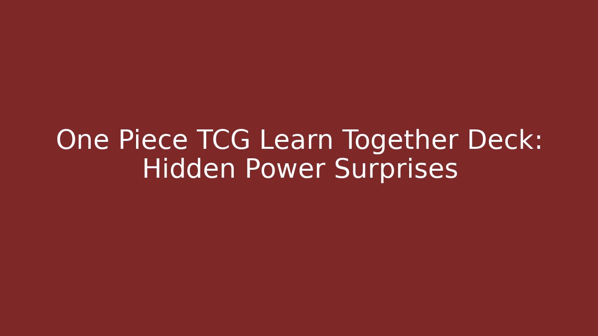 One Piece TCG Learn Together Deck: Hidden Power Surprises