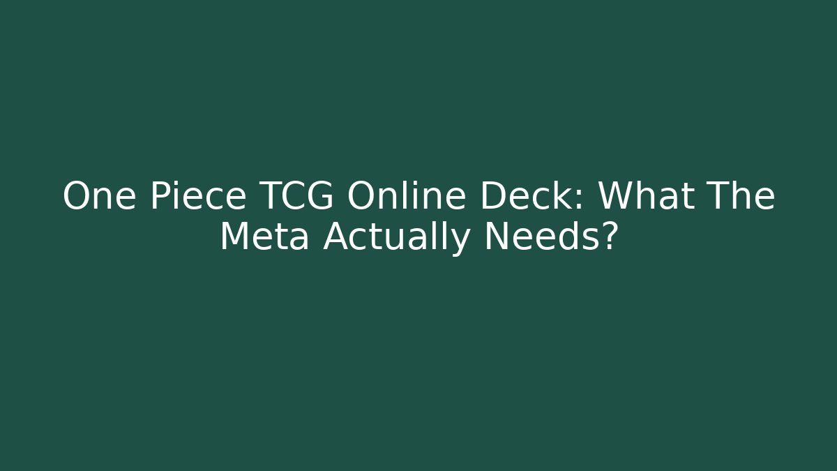 One Piece TCG Online Deck: What The Meta Actually Needs? - Critter Realm