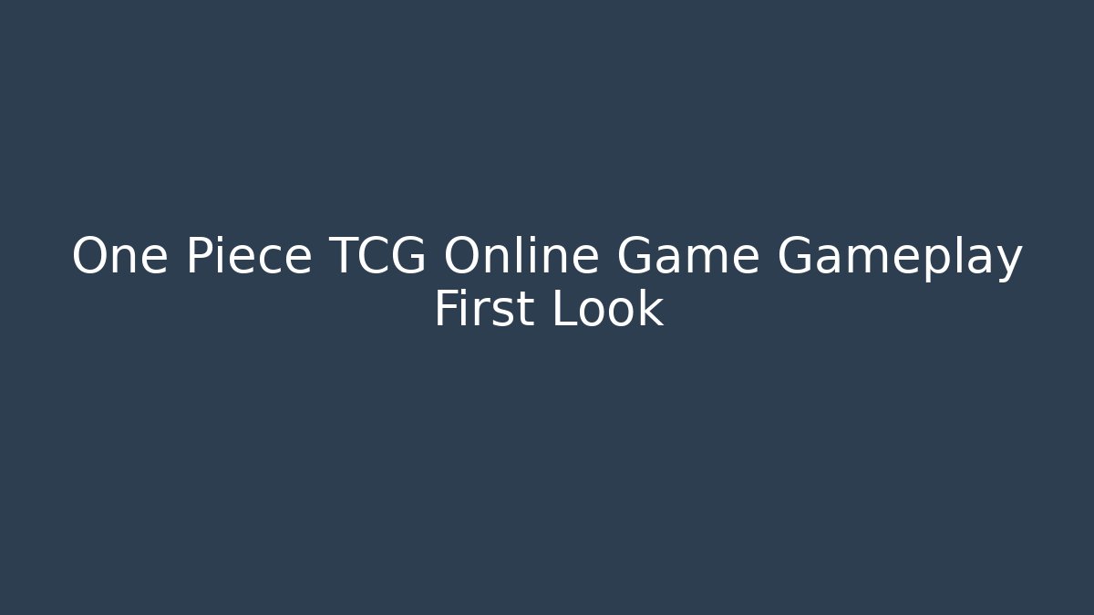 One Piece TCG Online Game Gameplay First Look