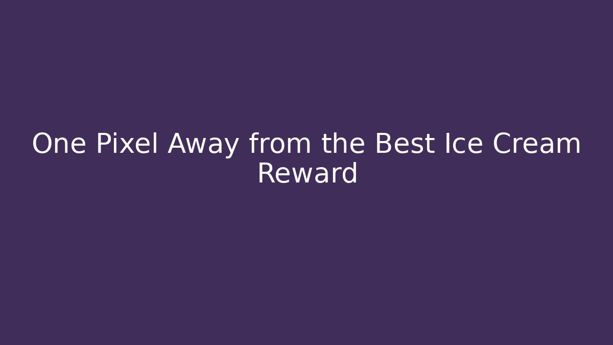 One Pixel Away from the Best Ice Cream Reward - Critter Realm