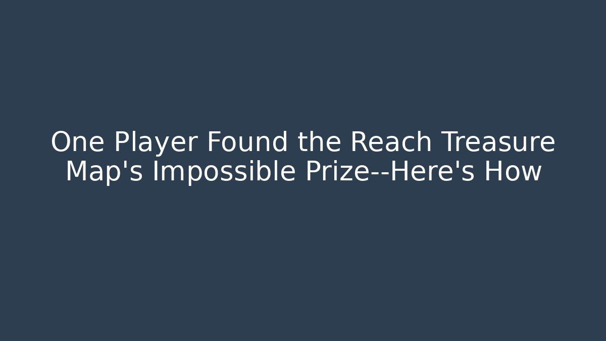 One Player Found the Reach Treasure Map's Impossible Prize—Here's How