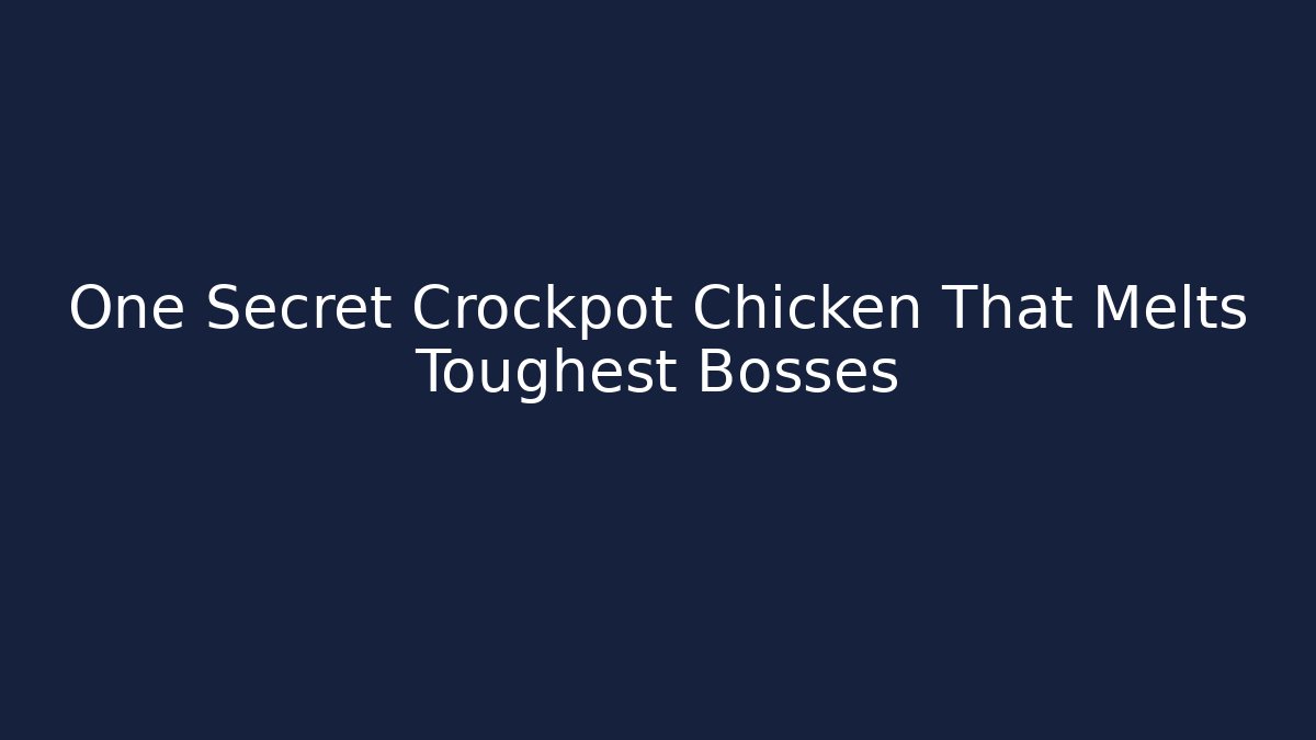 One Secret Crockpot Chicken That Melts Toughest Bosses