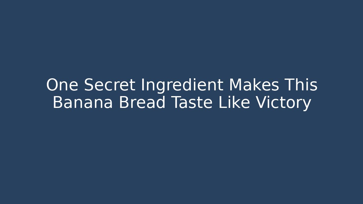 One Secret Ingredient Makes This Banana Bread Taste Like Victory