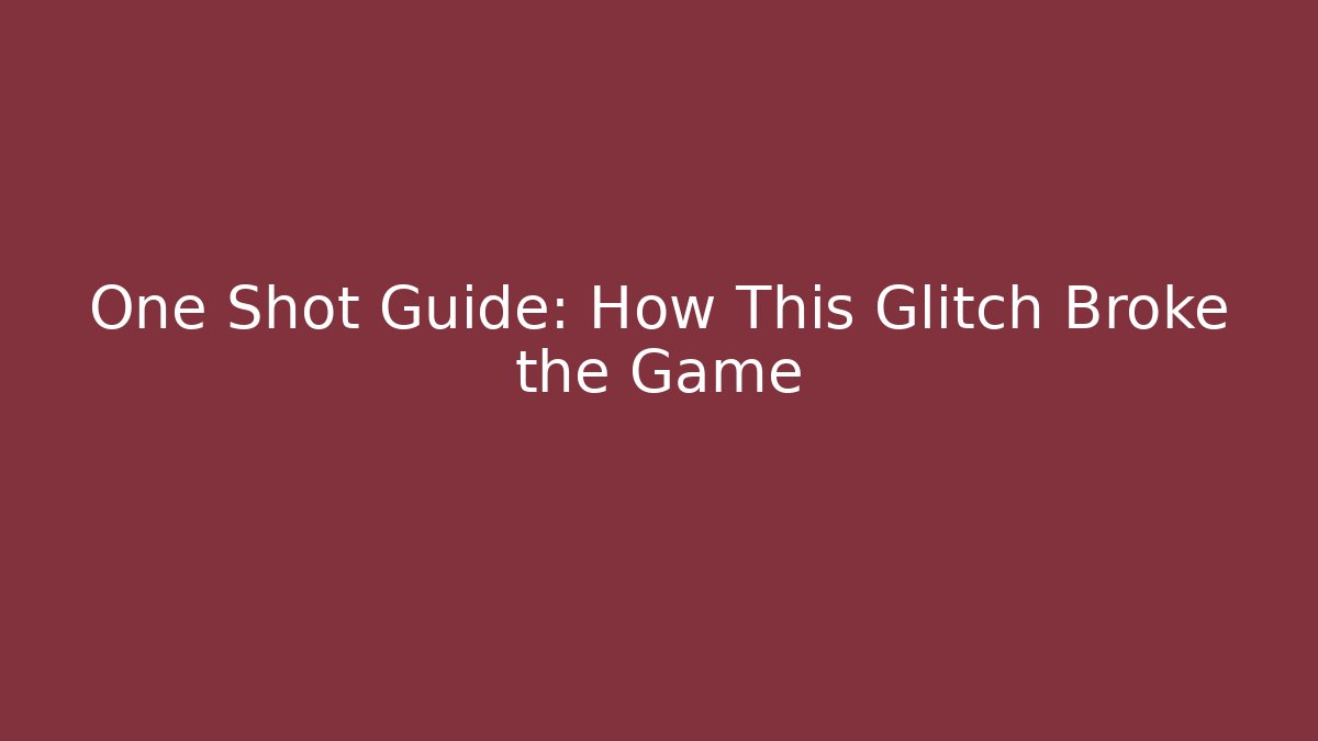 One Shot Guide: How This Glitch Broke the Game