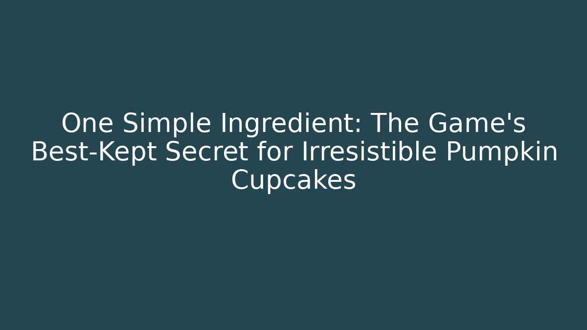 One Simple Ingredient: The Game's Best-Kept Secret for Irresistible Pumpkin Cupcakes