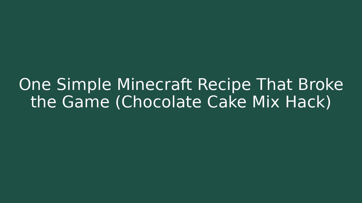 One Simple Minecraft Recipe That Broke the Game (Chocolate Cake Mix Hack)