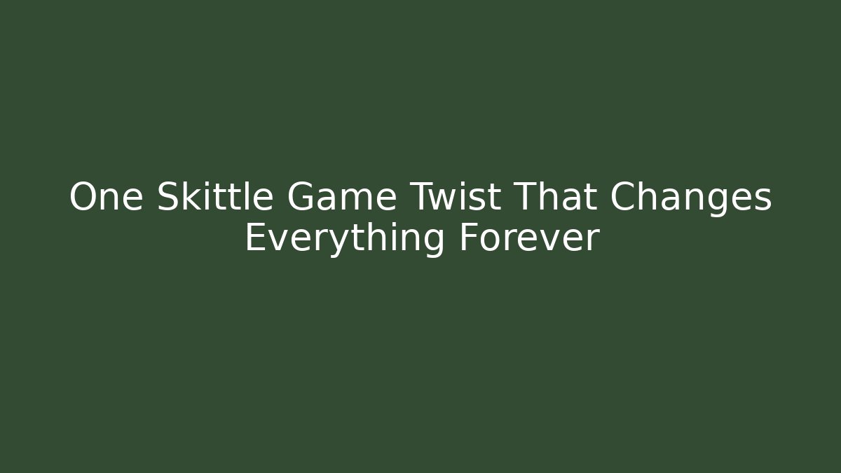 One Skittle Game Twist That Changes Everything Forever