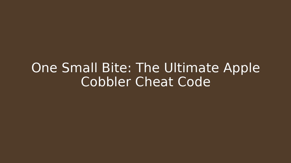 One Small Bite: The Ultimate Apple Cobbler Cheat Code - Critter Realm