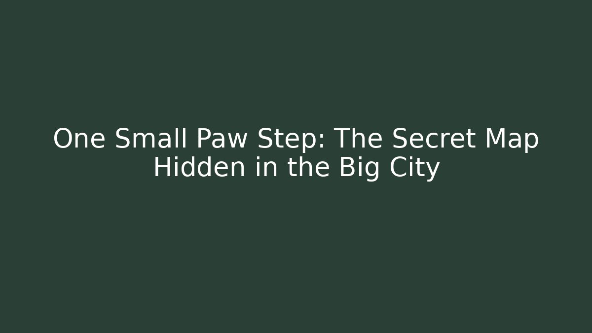 One Small Paw Step: The Secret Map Hidden in the Big City