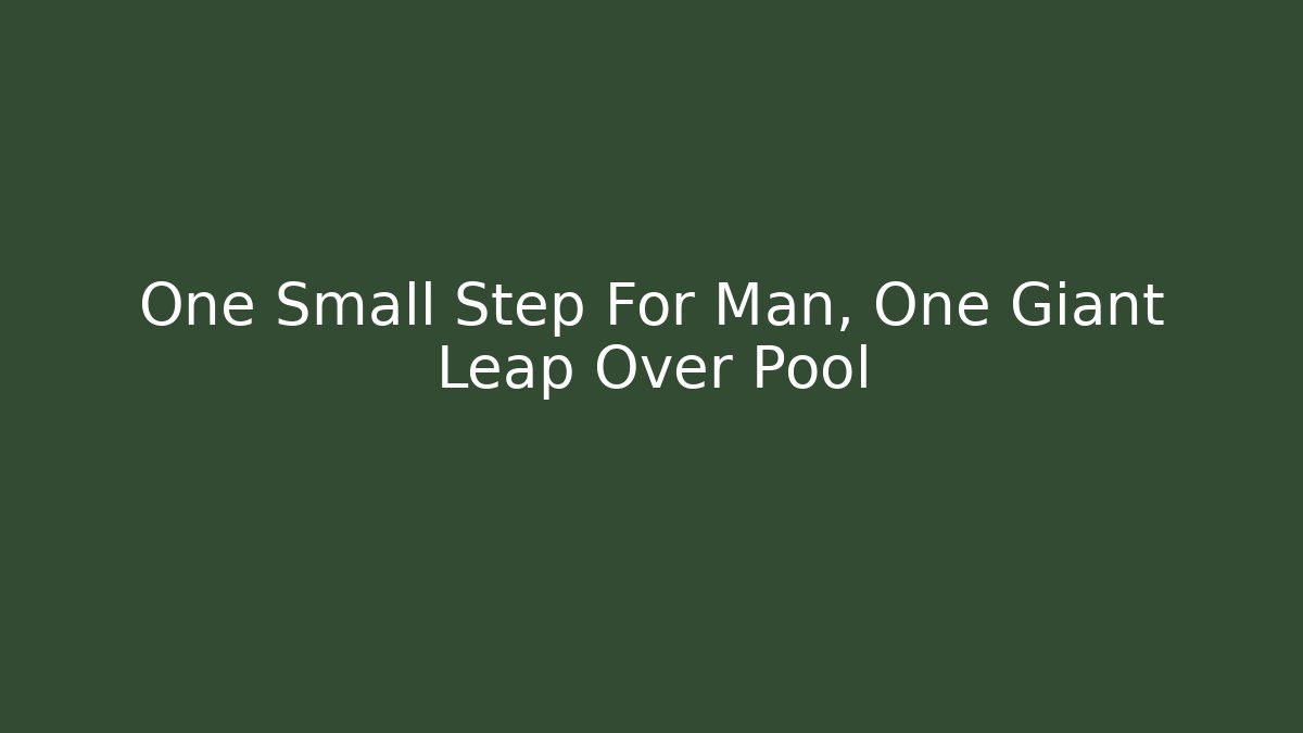 One Small Step For Man, One Giant Leap Over Pool - Critter Realm