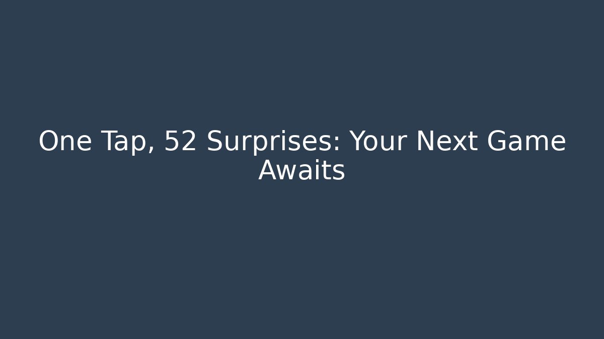 One Tap, 52 Surprises: Your Next Game Awaits - Critter Realm
